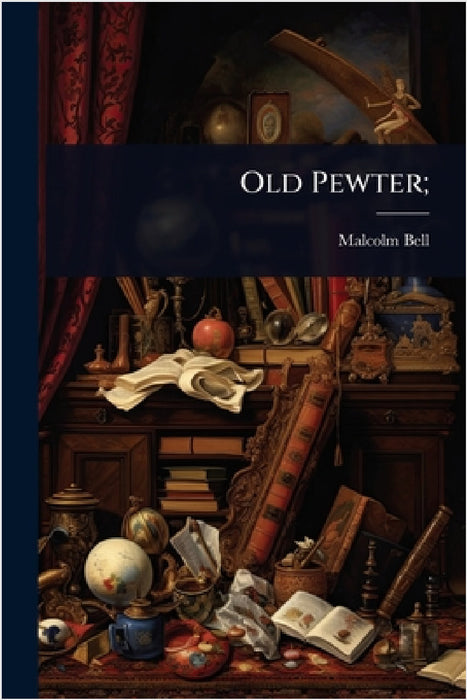 Old Pewter; by Malcolm 1941- Bell