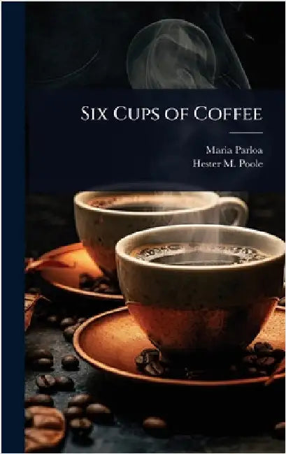 Six Cups of Coffee by Maria Parloa