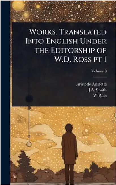 Works. Translated Into English Under the Editorship of W.D. Ross pt 1 by Aristotle Aristotle