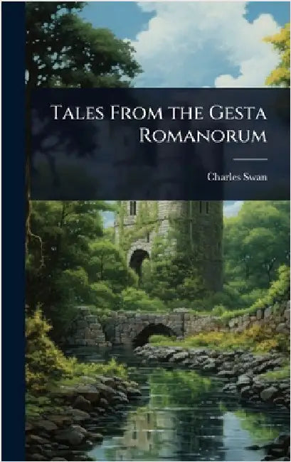 Tales From the Gesta Romanorum by Swan, Charles