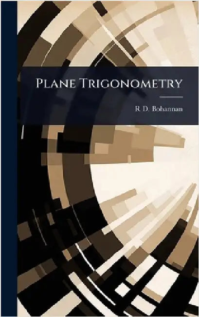 Plane Trigonometry by R. D. Bohannan