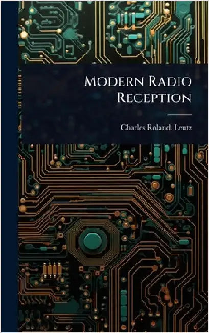 Modern Radio Reception by Charles Roland Leutz