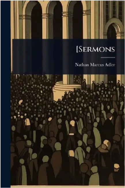 [Sermons by Nathan Marcus Adler