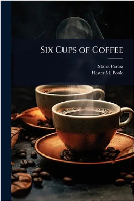 Six Cups of Coffee by Maria Parloa