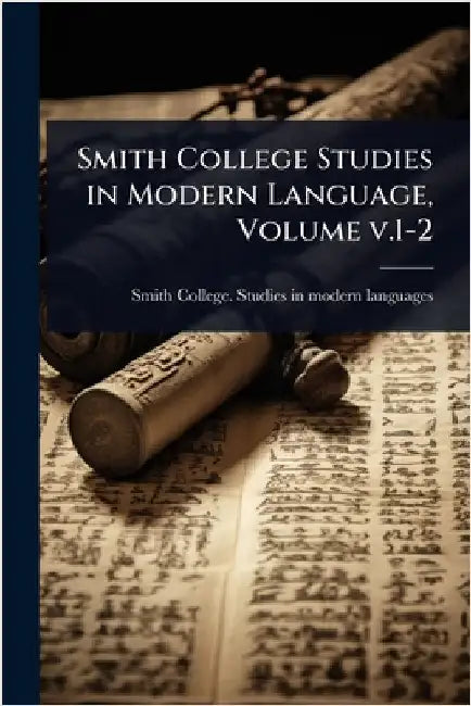 Smith College Studies in Modern Language, Volume v.1-2 by Smith College Studies in Modern Lang