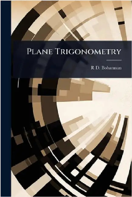 Plane Trigonometry by Bohannan, R. D.