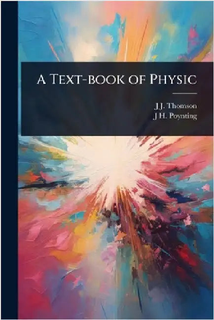 A Text-book of Physic by Thomson, J. J.