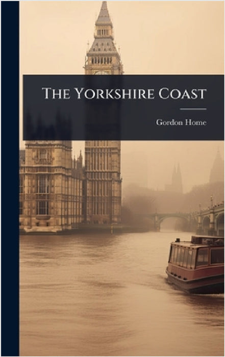 The Yorkshire Coast by Gordon Home