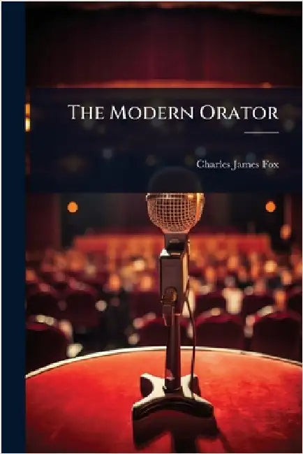 The Modern Orator by Fox, Charles James