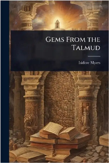 Gems From the Talmud by Isidore Myers
