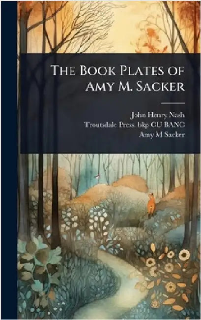 The Book Plates of Amy M. Sacker by Nash, John Henry