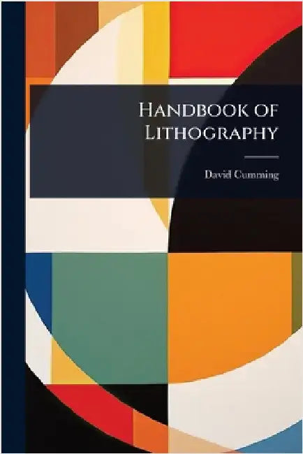 Handbook of Lithography by David Cumming