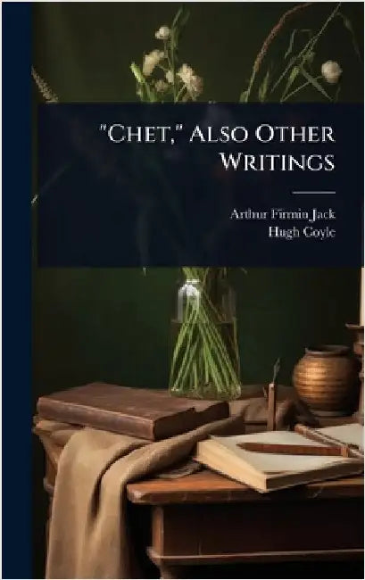 "Chet," Also Other Writings by Arthur Firmin Jack