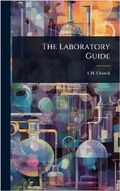The Laboratory Guide by A. H. 1834-1915 Church
