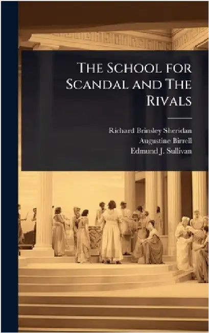 The School for Scandal and The Rivals by Richard Brinsley Sheridan