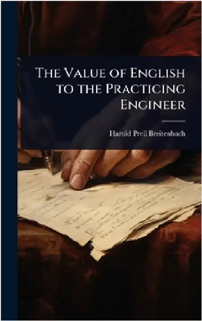 The Value of English to the Practicing Engineer by Breitenbach, Harold Prell