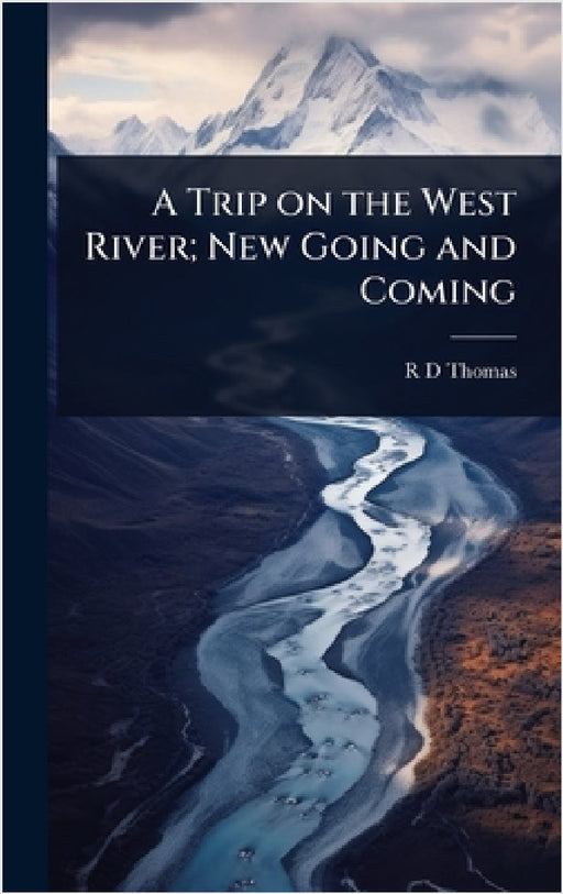 A Trip on the West River; New Going and Coming by R. D. Thomas
