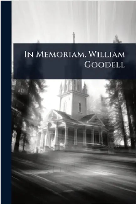 In Memoriam. William Goodell