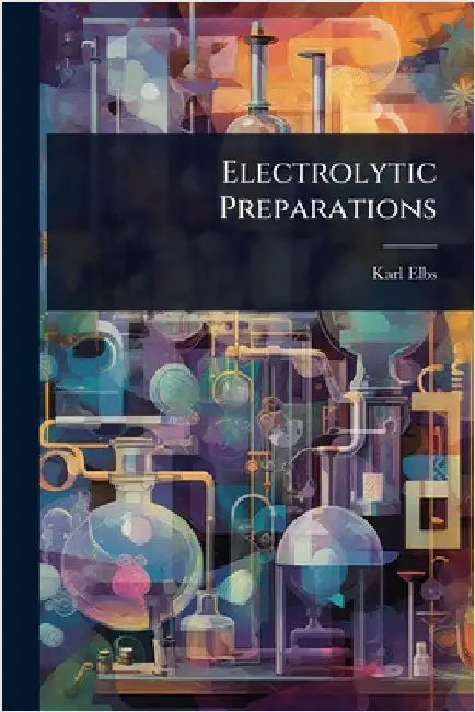 Electrolytic Preparations by Karl Elbs