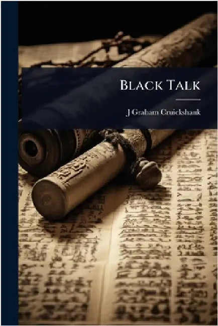 Black Talk by J. Graham Cruickshank