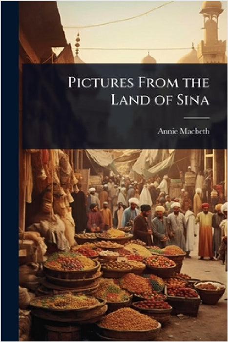 Pictures From the Land of Sina by Annie Macbeth