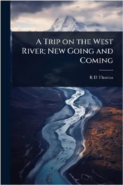 A Trip on the West River; New Going and Coming by R. D. Thomas