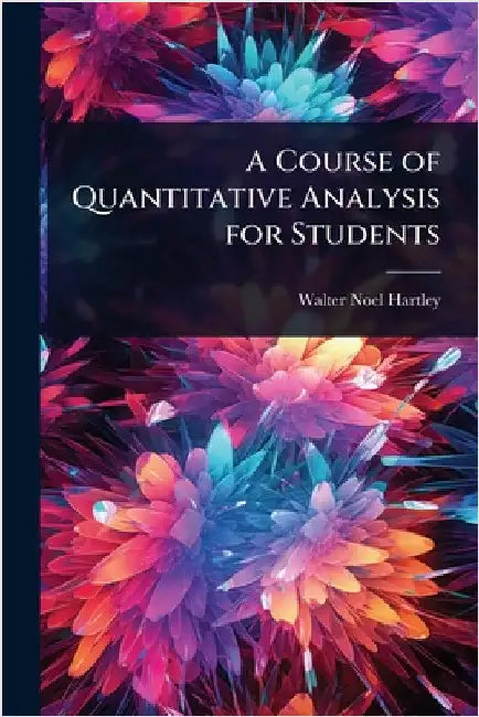 A Course of Quantitative Analysis for Students by Walter Noel Hartley