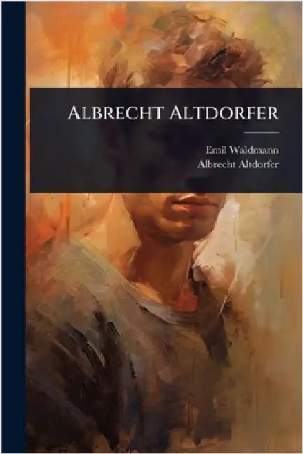 Albrecht Altdorfer by Waldmann, Emil