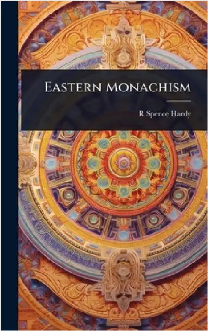 Eastern Monachism by R. Spence 1803-1868 Hardy