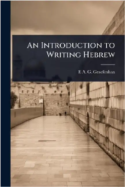 An Introduction to Writing Hebrew by E. a. G. 1794-1836 Graefenhan