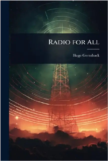 Radio for All by Gernsback, Hugo