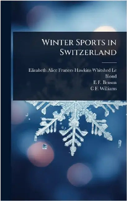 Winter Sports in Switzerland by Elizabeth Alice Frances Haw Le Blond