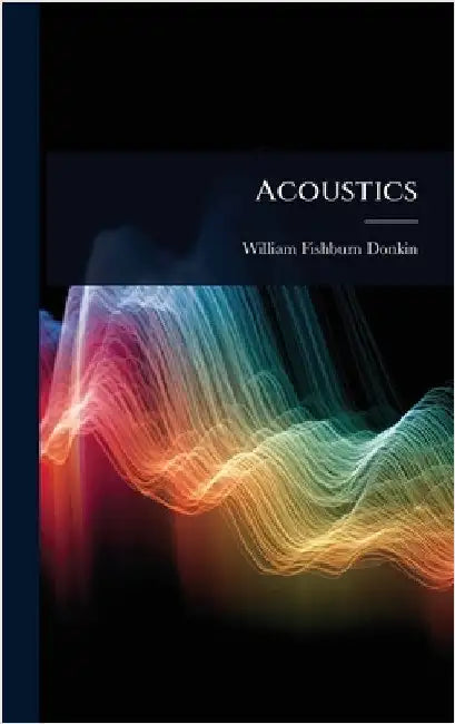 Acoustics by William Fishburn Donkin