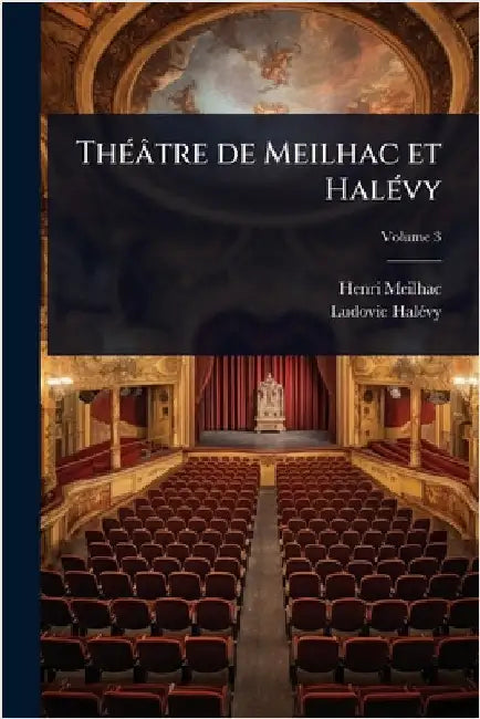 ThÃ(c)âtre de Meilhac et HalÃ(c)vy by Meilhac, Henri