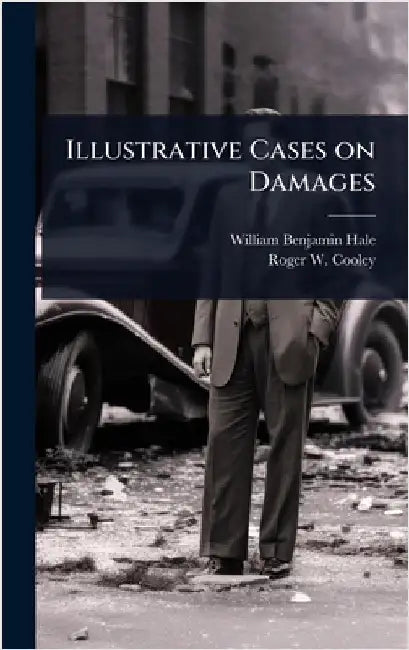 Illustrative Cases on Damages by William Benjamin Hale
