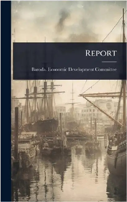 Report by Baroda Economic Development Committe