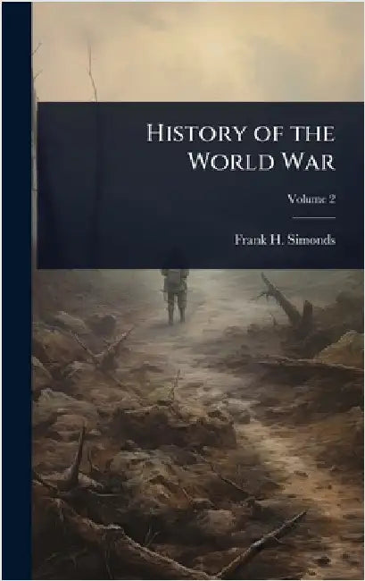 History of the World War by Frank H. 1878-1936 Simonds