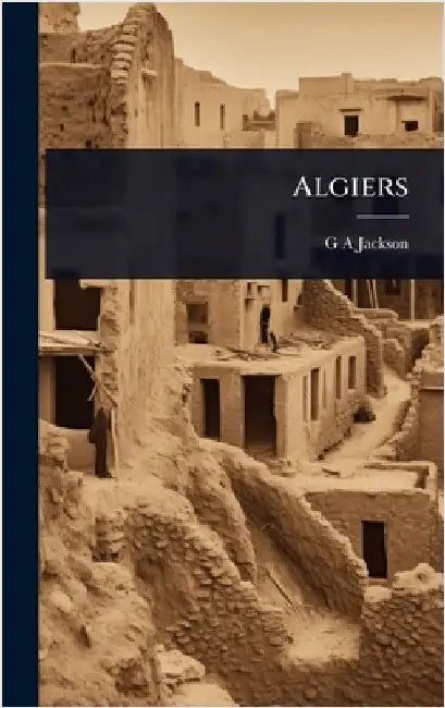 Algiers by Jackson, G. A.