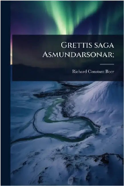 Grettis saga Asmundarsonar; by Boer, Richard Constant