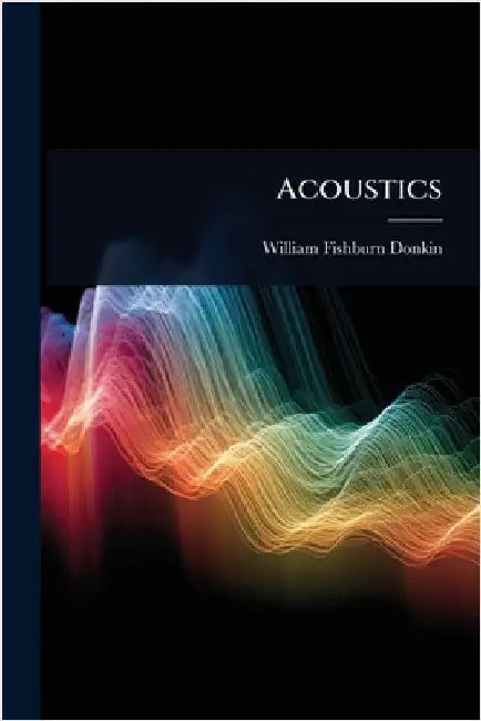 Acoustics by William Fishburn Donkin