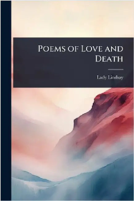 Poems of Love and Death by Lindsay, Lady