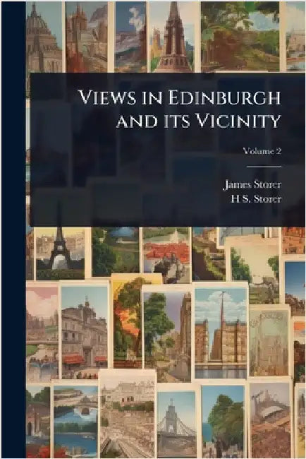Views in Edinburgh and its Vicinity by James Storer