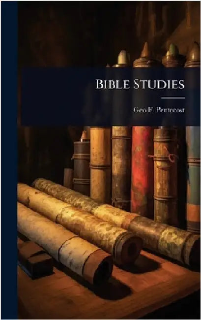 Bible Studies by Pentecost, Geo F. 1842-1920
