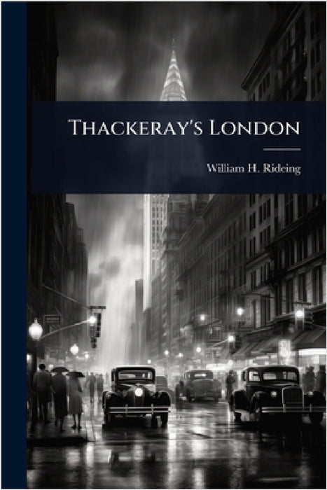 Thackeray's London by William H. 1853-1918 Rideing