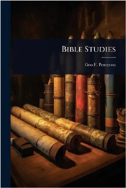 Bible Studies by Pentecost, Geo F. 1842-1920