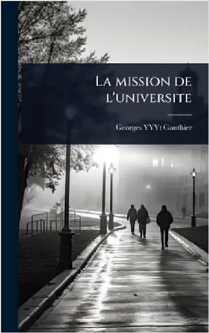 La mission de l'universite by Yyyt Gauthier, Georges