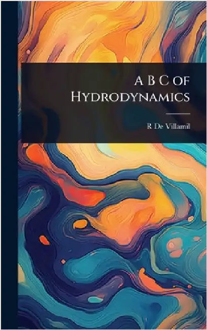 A B C of Hydrodynamics by Richard De Villamil