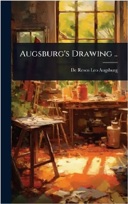 Augsburg's Drawing .. by Augsburg, De Resco Leo