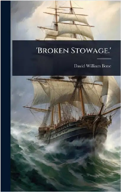 'Broken Stowage.' by Bone, David William
