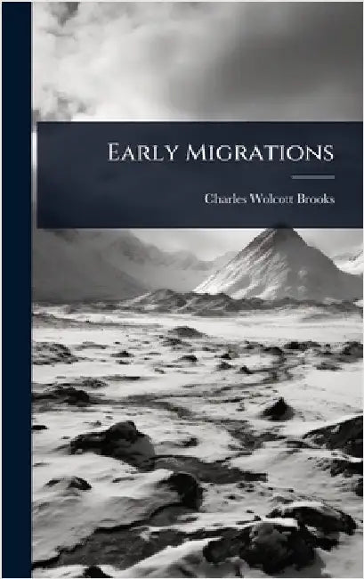 Early Migrations by Brooks, Charles Wolcott